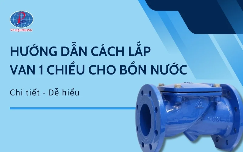 Hướng dẫn cách lắp van 1 chiều cho bồn nước chi tiết